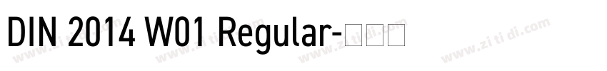 DIN 2014 W01 Regular字体转换 DIN 2014 W01 Regular字体转换